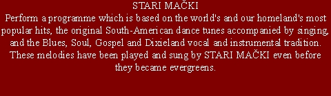 STARI MAÈKIPerform a programme which is based on the world's a